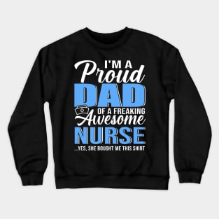 Mens I'm A Proud Dad Of A Freaking Awesome Nurse Shirt For Father Crewneck Sweatshirt